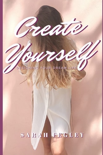 Create Yourself Designing Your Dream Life