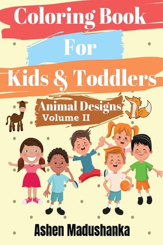 Coloring Book for Kids and Toddlers Animal Designs : Ages 2-4 , 4-8 , 8-12 ( Volume 2)