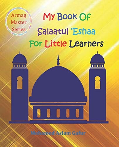 My Book of Salaatul 'Eshaa For Little Learners 6 Years +