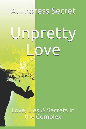 Unpretty Love Love, Lies & Secrets in the Complex