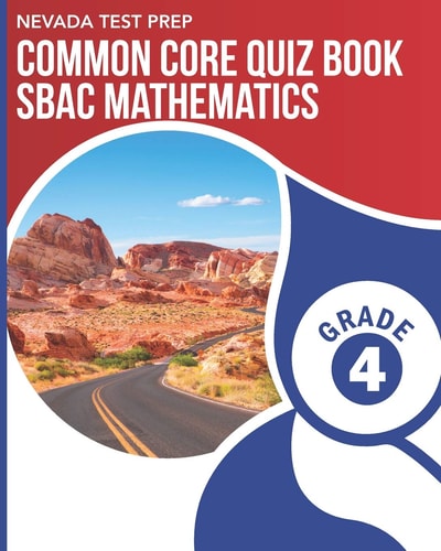 Nevada Test Prep Common Core Quiz Book Sbac Mathematics Grade 4 Preparation for the Smarter Balanced Math Assessments