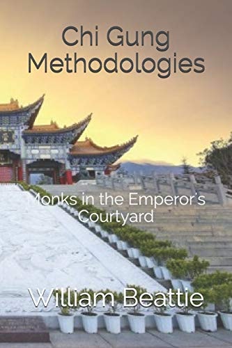 Chi Gung Methodologies Monks in the Emperor's Courtyard
