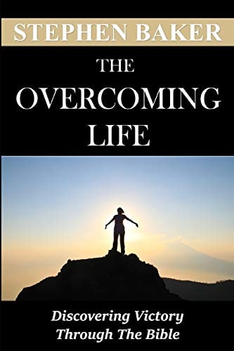 The Overcoming Life Discovering Victory Through The Bible