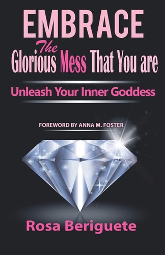 Embrace the Glorious Mess That You Are Unleash Your Inner Goddess