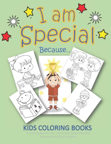 I Am Special Because... Kids Coloring Books a Coloring Book for Girls and a Coloring Book for Boys Because Every Child Is Special Coloring Books for Kids