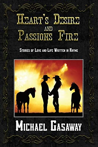 Heart's Desire and Passions Fire Stories of Love and Life Written in Rhyme