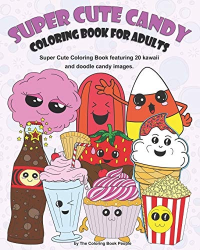 Super Cute Candy Coloring Book for Adults Super Cute Coloring Book Featuring Kawaii and Doodle Images