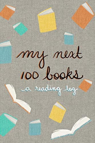 My Next 100 Books A Reading Log
