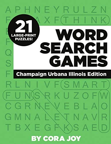Word Search Games 21 Large-Print Puzzles: Champaign Urbana Illinois Edition