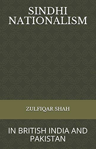 Sindhi Nationalism In British India (1843 - 1947) and Pakistan (1947-2912)