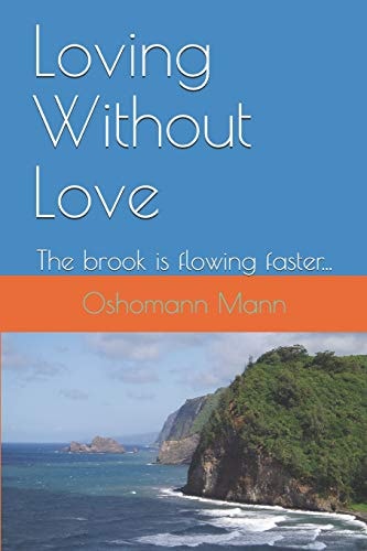 Loving Without Love... The Brook Is Flowing Fast