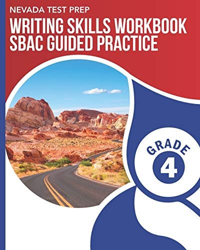 NEVADA TEST PREP Writing Skills Workbook SBAC Guided Practice Grade 4 Preparation for the Smarter Balanced Assessments