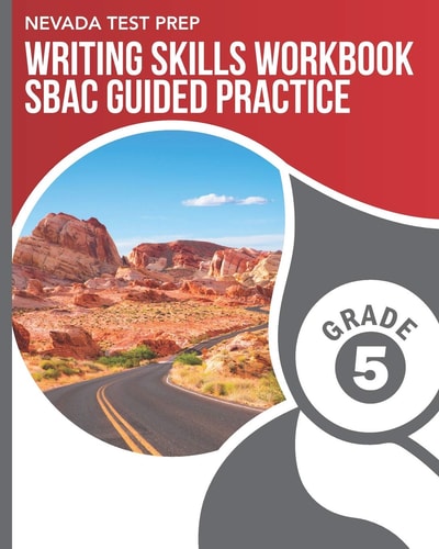 Nevada Test Prep Writing Skills Workbook Sbac Guided Practice Grade 5 Preparation for the Smarter Balanced Assessments
