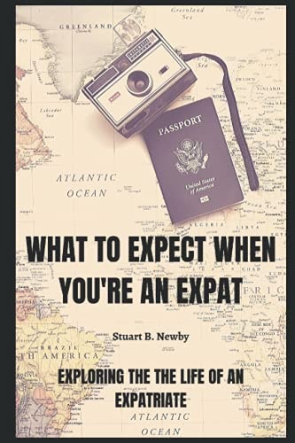 What to Expect When You're an Expat Exploring the Life of an Expatriate