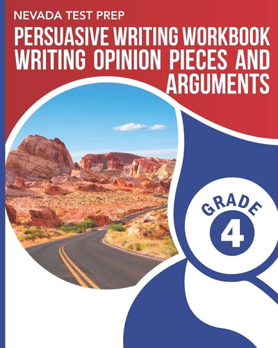 Nevada Test Prep Persuasive Writing Workbook Grade 4 Writing Opinion Pieces and Arguments