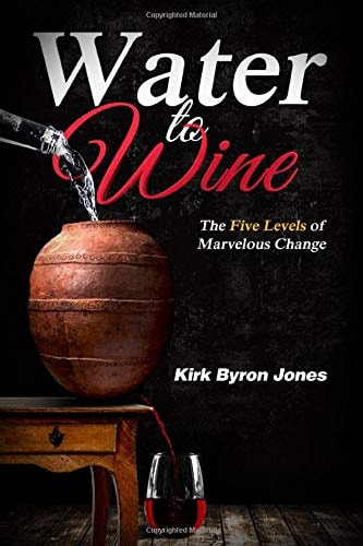 Water to Wine The Five Levels of Marvelous Change