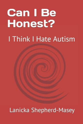 Can I Be Honest? I Think I Hate Autism