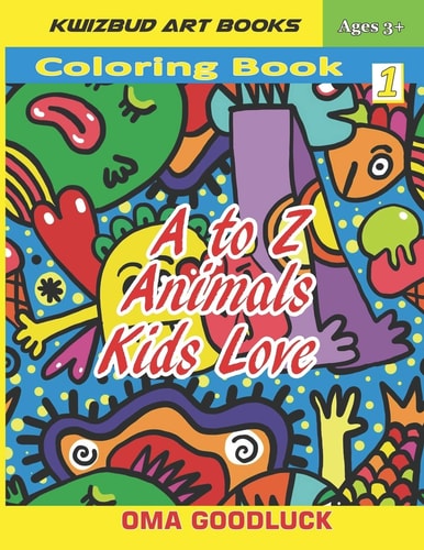 A to Z Animals Kids Love Coloring Book1 (Learn Numbers, Alphabets, Colors and Animal Facts)