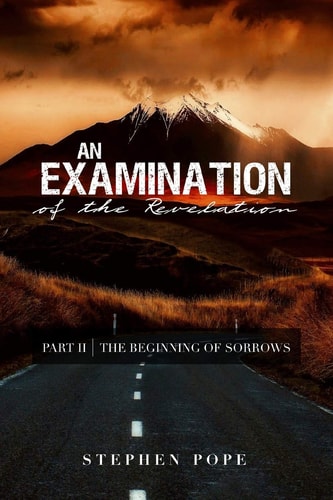 An Examination of the Revelation The Beginning of Sorrows