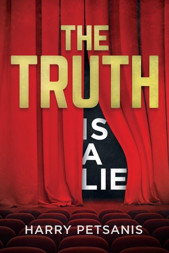 The Truth Is a Lie The Complete Psychological and Motivational Journey to Personal Transformation Through Conscience Thought, Relationship Analysis and Educational Conditioning