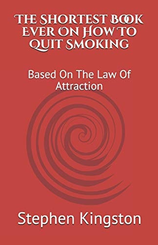 The Shortest Book Ever on How to Quit Smoking Based on the Law of Attraction