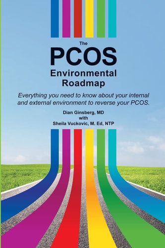 The PCOS Environmental Roadmap Everything You Need to Know About Your Internal and External Environments to Reverse Your PCOS