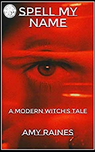 Spell My Name A Modern Witch's Tale