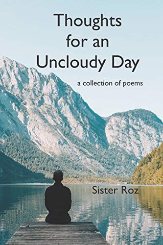 Thoughts for an Uncloudy Day A Collection of Poems