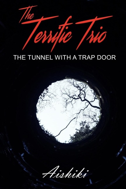 The Terrific Trio: The Tunnel with a Trap Door