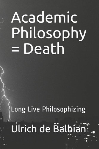 Academic Philosophy = Death Long Live Philosophizing