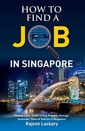 How to Find a Job in Singapore? Finding a Job, Guide to Visa Process, Average Expenses, Taxes & Salaries in Singapore