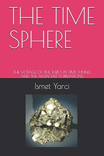 The Time Sphere The Voyage of the Turks in Time Tunnel and the Adjacent Formations