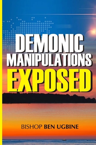 Demonic Manipulations Exposed Learn to Overcome the Manipulations of Darkness