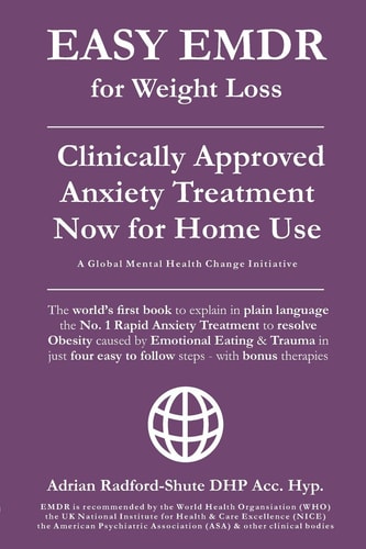Easy Emdr for Weight Loss The World's No. 1 Clinically Approved Anxiety Treatment to Resolve Emotional Eating & Associated Eating Disorders Now Available for Home Use in Just 4 Easy Steps