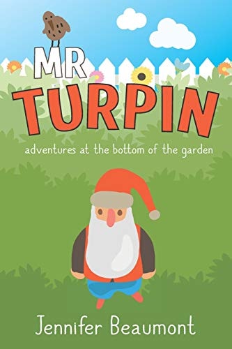 MR Turpin Adventures at the Bottom of the Garden