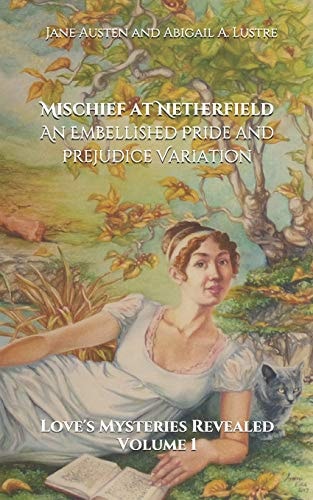 Mischief at Netherfield An Embellished Pride and Prejudice Variation