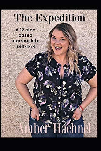 The Expedition A 12 Step Based Approach to Self-Love