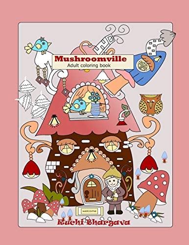 Mushroomville-Adult Coloring Book Mushroomville- Adult Coloring Book- 35 Beautiful Coloring Pages for Fun and Relaxation.