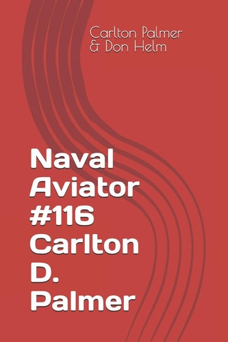 Naval Aviator #116 Carlton D. Palmer