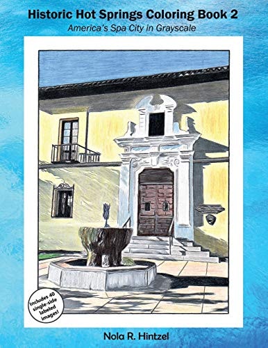 Historic Hot Springs Coloring Book 2 America's Spa City in Grayscale