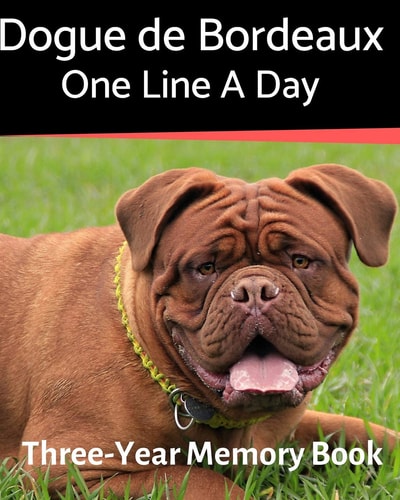 Dogue de Bordeaux - One Line a Day A Three-Year Memory Book to Track Your Dog's Growth