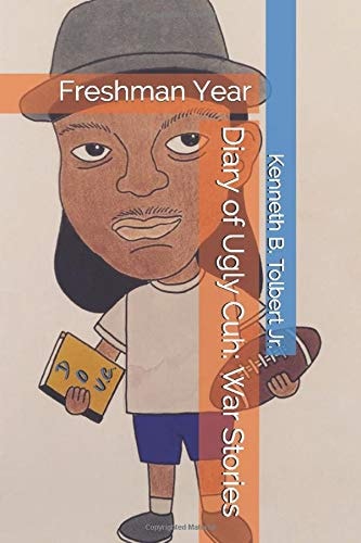 Diary of Ugly Cuh War Stories: Freshman Year