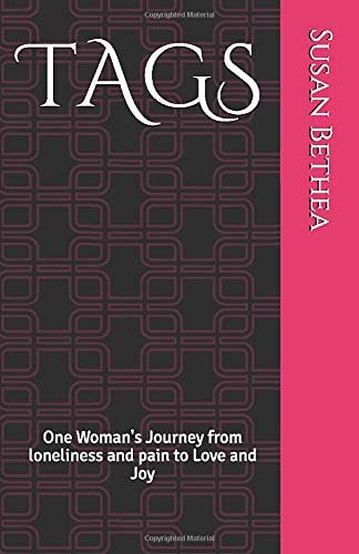 TagS One Woman's Journey from Loneliness and Pain to Love and Joy
