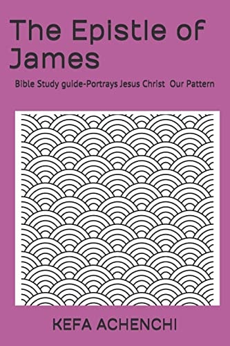 The Epistle of James Portrays Jesus Christ, Our Pattern