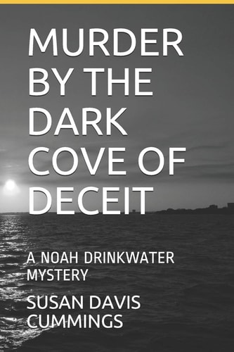 Murder by the Dark Cove of Deceit A Noah Drinkwater Mystery