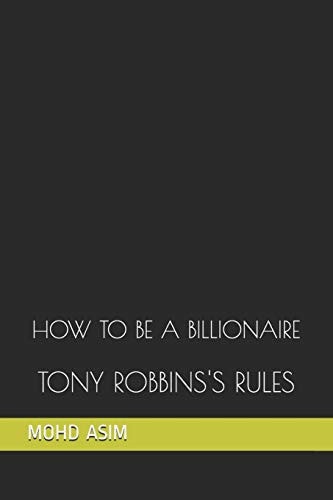 How to Be a Billionaire Tony Robbins's Rules