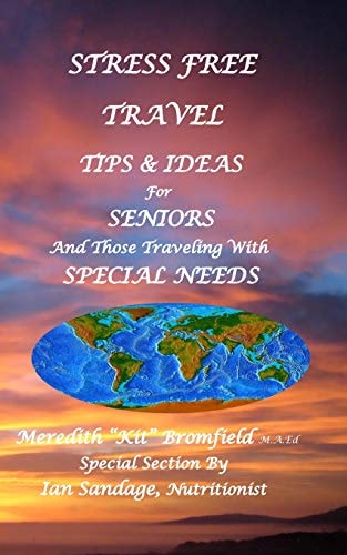 Stress Free Travel Tips & Ideas For Seniors And Those Traveling With Special Needs