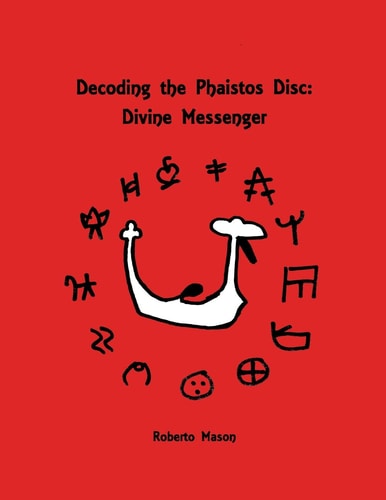 Decoding the Phaistos Disc Divine Messenger