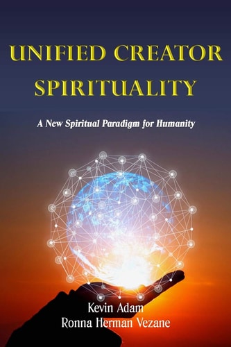 Unified Creator Spirituality A New Spiritual Paradigm for Humanity