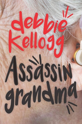 Assassin Grandma Knitting Up the Raveled Sleeve of Crime